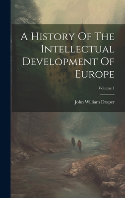 A History Of The Intellectual Development Of Eu... 1019723149 Book Cover