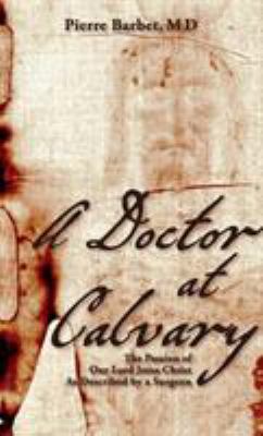 A Doctor at Calvary: The Passion of Our Lord Je... 1626540233 Book Cover