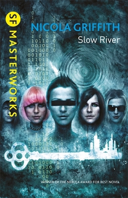 Slow River. Nicola Griffith 0575118253 Book Cover