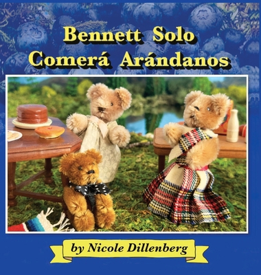 Bennett Solo Comera Arandanos: Bennett Will Onl... [Spanish] 1960415433 Book Cover
