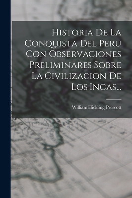 Historia De La Conquista Del Peru Con Observaci... [Spanish] 1018212817 Book Cover