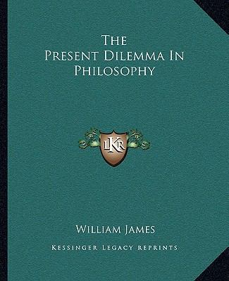 The Present Dilemma In Philosophy 1162888903 Book Cover
