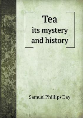 Tea its mystery and history 5518593104 Book Cover