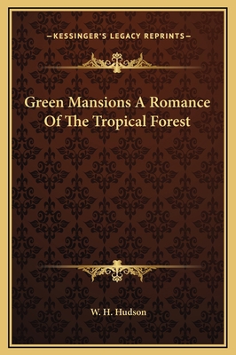 Green Mansions A Romance Of The Tropical Forest 1169283225 Book Cover
