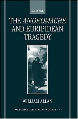 The Andromache and Euripidean Tragedy 0198152973 Book Cover