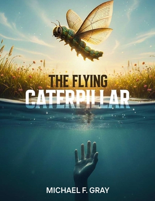 The Flying Caterpillar B0H1KSZQMF Book Cover