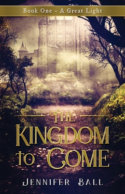 The Kingdom to Come: Book One A Great Light: (A... 0692139354 Book Cover
