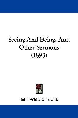 Seeing And Being, And Other Sermons (1893) 1104207664 Book Cover