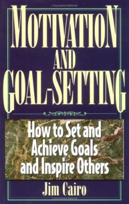 Motivation and Goal Setting: How to Set and Ach... 1564143643 Book Cover