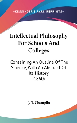 Intellectual Philosophy For Schools And College... 1436557119 Book Cover