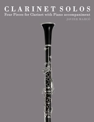 Clarinet Solos: Four Pieces for Clarinet with P... 1475148194 Book Cover
