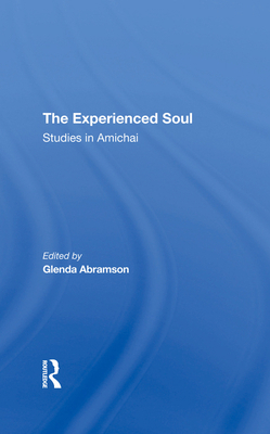 The Experienced Soul: Studies in Amichai 0367292017 Book Cover