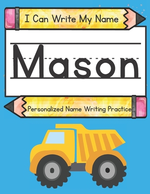 I Can Write My Name: Mason: Personalized Name W... B093MS77BB Book Cover