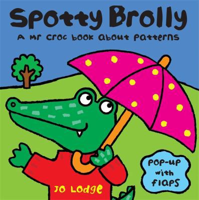 Spotty Brolly: A MR Croc Book about Patterns 0340988800 Book Cover