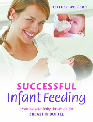 Successful Infant Feeding: Ensuring Your Baby T... 1909066079 Book Cover