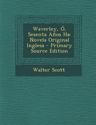 Waverley, O, Sesenta Anos Ha: Novela Original I... [Spanish] 1289708150 Book Cover