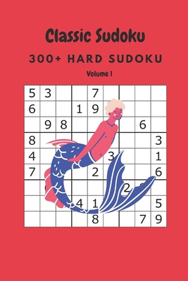 Classic Sudoku: 300+ Hard sudoku Volume 1 B087R5NN1M Book Cover