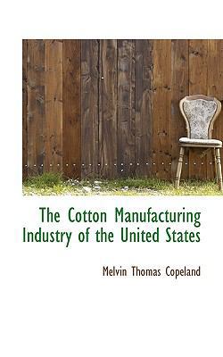 The Cotton Manufacturing Industry of the United... 1116099683 Book Cover