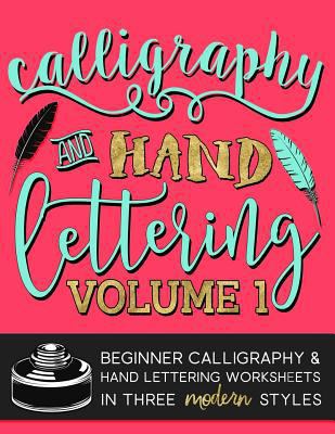 Calligraphy & Hand Lettering: Volume 1: Beginne... 1640019154 Book Cover