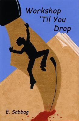 Workshop 'Til You Drop 098355062X Book Cover