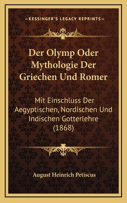 Der Olymp Oder Mythologie Der Griechen Und Rome... [German] 1168617200 Book Cover