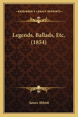 Legends, Ballads, Etc. (1854) 1166952533 Book Cover