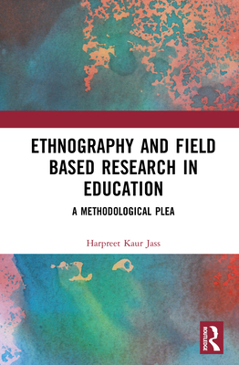 Ethnography and Field Based Research in Educati... 0367480840 Book Cover