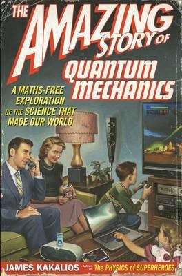 The Amazing Story of Quantum Mechanics: A Maths... 0715643819 Book Cover