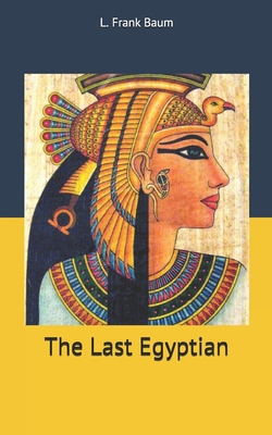 The Last Egyptian 1712569538 Book Cover