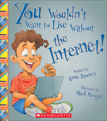 You Wouldn't Want to Live Without the Internet! 0606374701 Book Cover