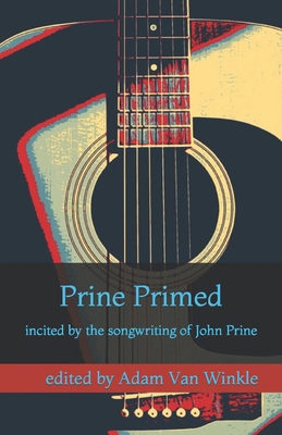 Prine Primed: incited by the songwriting of Joh...            Book Cover