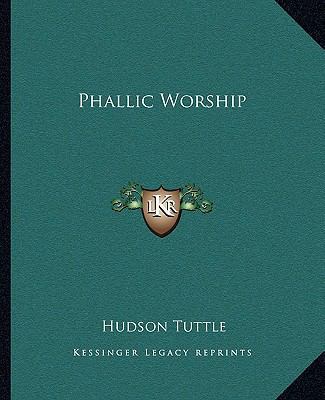 Phallic Worship 1162875445 Book Cover