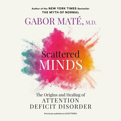 Scattered Minds: The Origins and Healing of Att... B0D8QMYKFB Book Cover