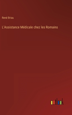 L'Assistance Médicale chez les Romains [French] 3368201190 Book Cover
