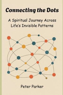 Connecting the Dots: A Spiritual Journey Across... B0G4J6C14R Book Cover