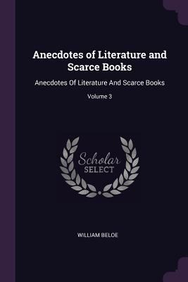 Anecdotes of Literature and Scarce Books: Anecd... 1377669505 Book Cover