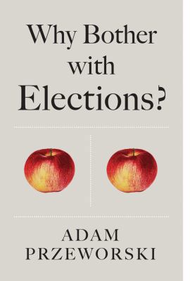 Why Bother with Elections? 1509526595 Book Cover