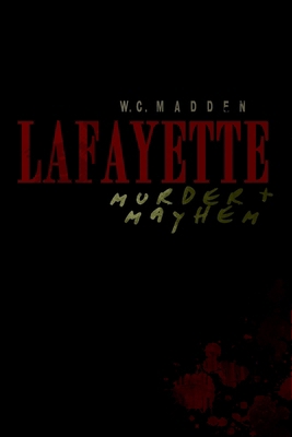 Lafayette Murder & Mayhem 1596298995 Book Cover