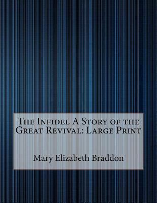 The Infidel a Story of the Great Revival: Large... [Large Print] 1724923153 Book Cover