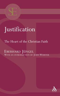 Justification: The Heart of the Christian Faith... 056704243X Book Cover