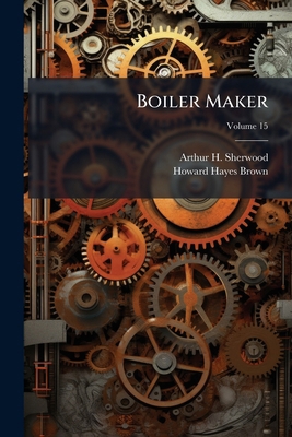 Boiler Maker; Volume 15 1279670150 Book Cover