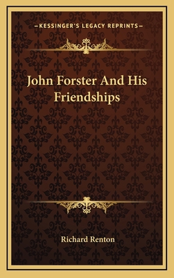 John Forster and His Friendships 1163357812 Book Cover