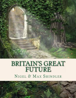 Britain's Great Future 1517213711 Book Cover