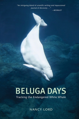 Beluga Days: Tales of an Endangered White Whale 1594850011 Book Cover