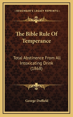 The Bible Rule Of Temperance: Total Abstinence ... 1166229181 Book Cover