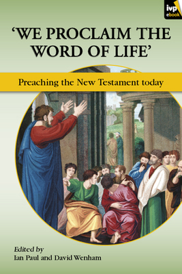 We Proclaim the Word of Life': Preaching the Ne... 1844746100 Book Cover