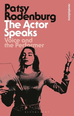 The Actor Speaks: Voice and the Performer 1350289671 Book Cover