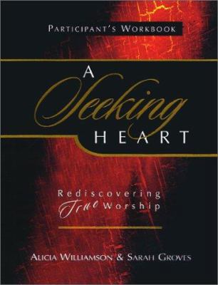 A Seeking Heart: Rediscovering True Worship 1563097265 Book Cover