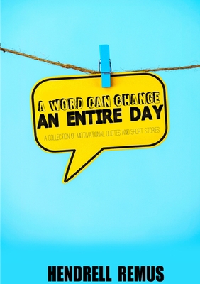 A Word Can Change An Entire Day 1312848162 Book Cover