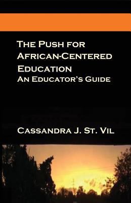The Push for African-Centered Education: An Edu... 1548015253 Book Cover